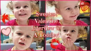 SWEETEST VALENTINE INTERVIEW WITH A TODDLER! 2.14.18 - Day 875