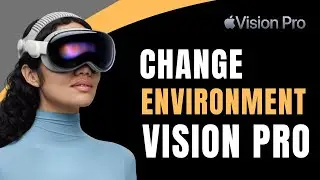 Apple Vision Pro &mdash; Как изменить окружение!