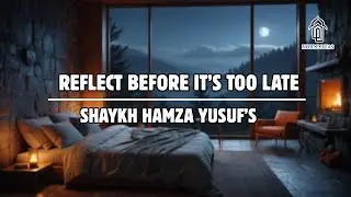 Heedlessness in Islam | Shaykh Hamza Yusuf | Peaceful Rain & Fire Sounds to Reflect