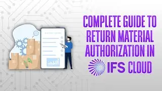 The Complete Guide to Return Material Authorization (RMA) in IFS Cloud