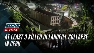 At least 3 killed in landfill collapse in Cebu | ANC
