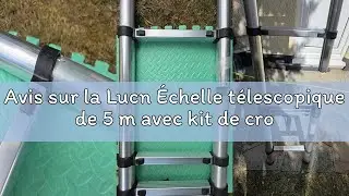 Avis sur la Lucn &Eacute;chelle t&eacute;lescopique de 5 m avec kit de crochets de toit en aluminium, portable, mu