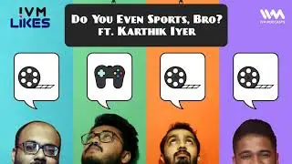 IVM Likes Ep. 140: Do You Even Sports, Bro? ft. Karthik Iyer