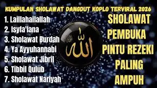 KUMPULAN SHOLAWAT DANGDUT KOPLO TERVIRAL 2026 | SHOLAWAT PEMBUKA PINTU REZEKI PALING AMPUH