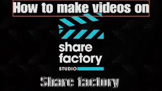 Showing you guys how I edit my videos on Share factory.