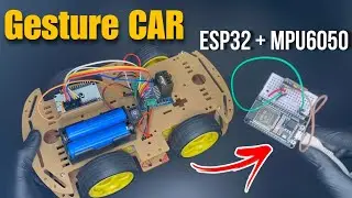 Создайте автомобиль с беспроводным управлением движениями с помощью ESP32 и MPU6050 | Автомобиль ...