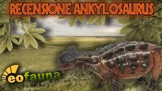 IL CARRO ARMATO DEL CRETACEO! Recensione Ankylosaurus |Eofauna 2025|