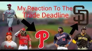 My Reaction To The 2022 MLB Trade Deadline!