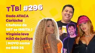 Dado ATACA Cariúcha | Chefona do SBT se IRRITA | Virgínia leva NÃO da justiça | NOVO nome no BBB 26