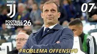 FOOTBALL MANAGER 26 - CARRIERA ALLENATORE JUVENTUS - Problema offensivo - Gameplay ITA - EP.07