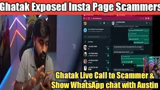 Ghatak Exposed Insta page scammers on live stream |Ghatak live call to Scammers & Show whatsapp Chat