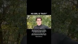 No girl is &ldquo;busy&rdquo;