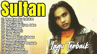 Sultan Full Album | Lagu Galau & Cinta Terbaik | Lagu Jadul Bikin Baper