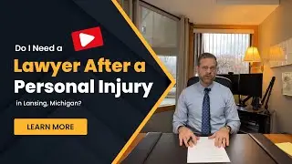 Do I Need a Lawyer After a Personal Injury in Lansing?