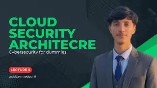 Cloud Security Architecture and Controls lecture 5