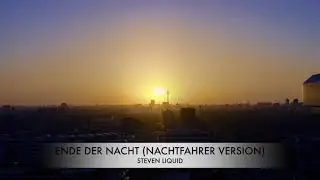 Steven Liquid - Ende der Nacht (Nachtfahrer Version)