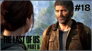 THE LAST OF US PART 2 : Lets Play #18  - JOEL ERZÄHLT DIE WAHRHEIT 😱😱