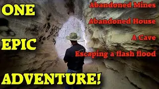 Abandoned House, Abandoned Mines, A Cave and A Flash Flood Escape