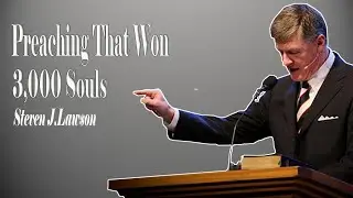 Dr. Steven Lawson 2021 - Preaching That Won 3,000 Souls