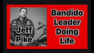 Jeff Pike...Bandido Leader Doing Life