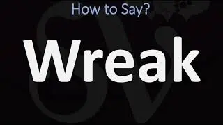 How to Pronounce Wreak? (CORRECTLY)
