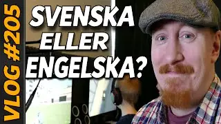 Vlog #205 SVENSKA ELLER ENGELSKA?