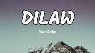 Dilaw - Dave Carlos Cover (Lyrics)
