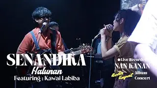 [LIVE SESSION] Senandika - Halunan (Feat. Kawai Labiba) Live @ NAN KANAN