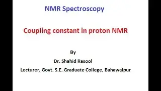 Coupling constant in proton NMR by Dr. Shahid Rasool
