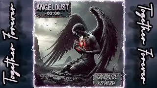 ANGELDUST 03:00 , TOGETHER FOREVER {Αρης & Περσεφονη} { ITALO DISCO }