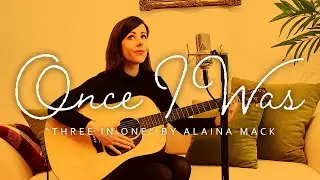 Alaina Mack - Once I Was (Live Performance)