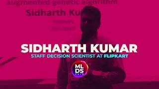 MLDS 2019: Sidharth Kumar of Flipkart at Machine Learning Developers Summit 2019