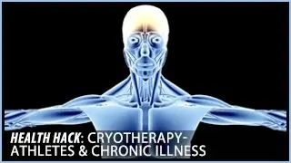 Cryotherapy | Athletes & Chronic Illness: Health Hacks- Thomas DeLauer