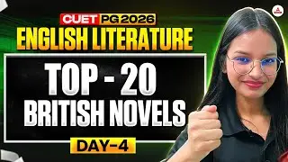Day 4 &ndash; Top 20 British Novels | CUET PG 2026 English Literature