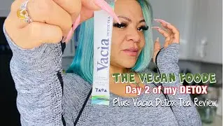 DAY 2 OF DETOX PLUS VACIA DETOX TEA REVIEW || VEGAN PRODUCT REVIEW