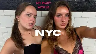 get ready with us to go out in nyc