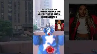 Nay The Dancer aka Superstar Nay on If Her and Kenzo B are cool  #NayTheDancer #KenzoB #Rpt
