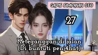 Part:27 Keteganggan di jalan(Di buntuti penj4hat)