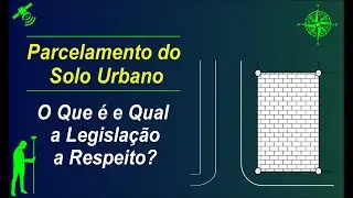 Lei 6766 e o Parcelamento do Solo Urbano