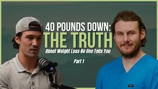 EP 92: 40 Pounds Down: The Truth About Weight Loss No One Tells You  Part1