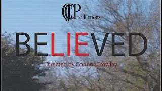 BELIEVED - Short Film - Directed By Connor Crowley