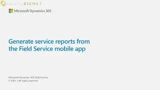 TUTORIAL-  How to generate service reports from the field service mobile app?