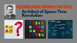 Hermann Minkowski: Architect of Space-Time Revolution