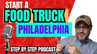 HOW TO START A FOOD TRUCK IN PHILADELPHIA PA! FULL PODCAST