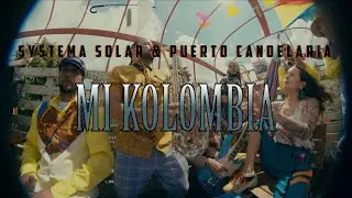 Systema Solar & Puerto Candelaria - Mi Kolombia (Video Oficial)