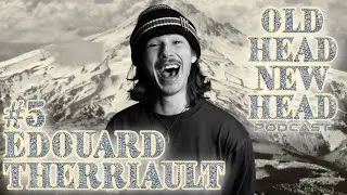 Old Head New Head #5 &Eacute;douard Therriault aka EdJoy
