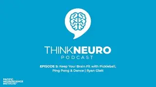 05. Keep Your Brain Fit with Pickleball, Ping Pong & Dance | Ryan Glatt