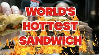 WORLD'S HOTTEST SANDWICH