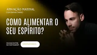 COMO ALIMENTAR O SEU ESP&Iacute;RITO? - (Esteja comigo de segunda a sexta &agrave;s 07h05)
