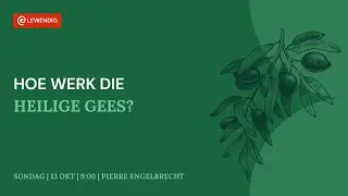 Hoe werk die Heilige Gees? [13 Okt 2024]
